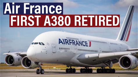 Air France Retires Its First Airbus A380 Youtube