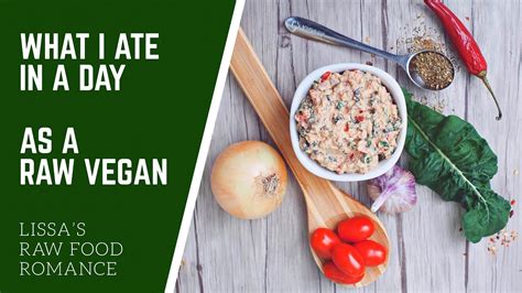 What I Ate In A Day As A Raw Food Vegan Diet Weight Loss Clear Skin