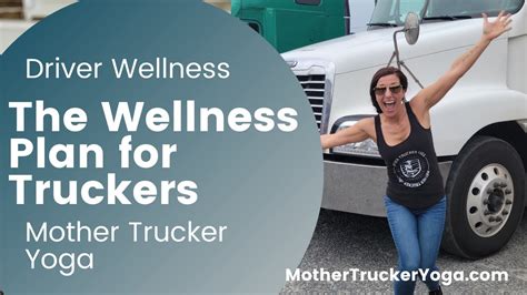 Driver Wellness Plan For Truck Drivers With Mother Trucker Yoga Youtube