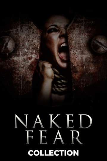 naked fear 2007 stream and watch online moviefone