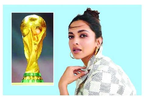 Deepika To Unveil Fifa World Cup Trophy At The Final The New Nation