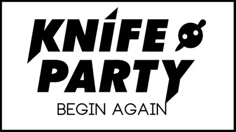 knife party begin again audio youtube