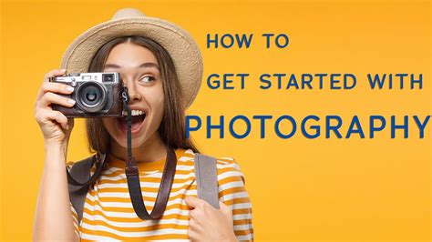 Photography Tutorial For Beginners Tips To Get Started With Photography Youtube