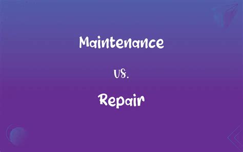 Maintenance Vs Repair Whats The Difference