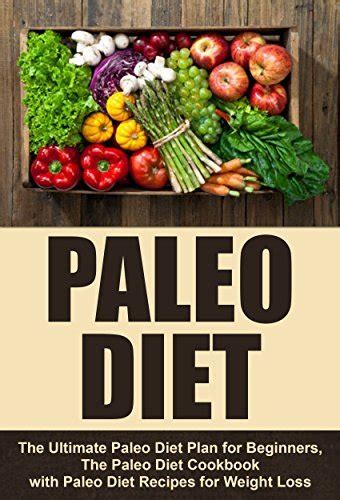 Paleo Diet The Ultimate Paleo Diet Plan For Beginners The Paleo Diet