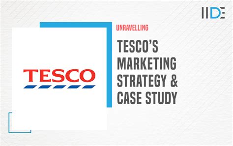 Tesco Marketing Strategy Case Study Iide