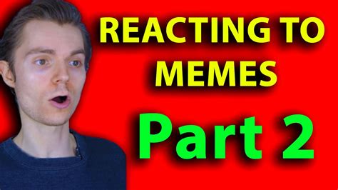 Reacting To Memes Part 2 Youtube