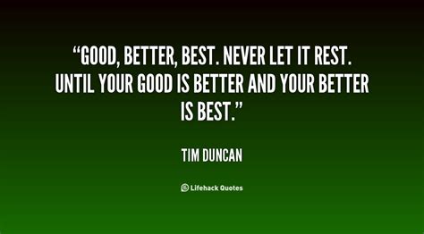 Until your good is better and your better is best. Rests Quotes. QuotesGram