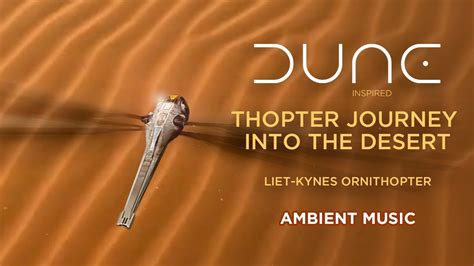 Thopter Journey Into Arrakis Desert Ornithopter Sound With Atmospheric