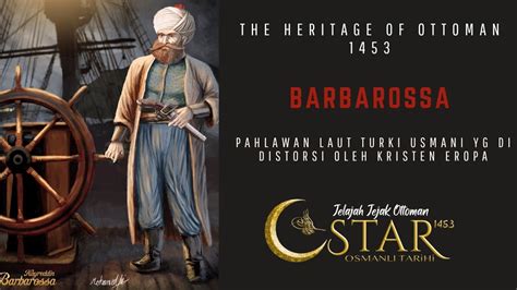 Barbarossa Sang Pahlawan Laut Kesultanan Ottoman Yg Di Distorsi Oleh