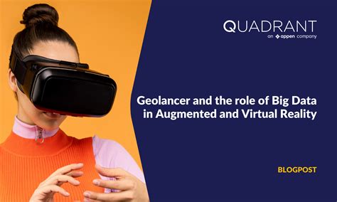 Geolancer And The Role Of Big Data In Augmented And Virtual Reality