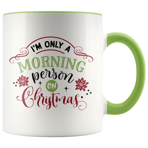 Funny Christmas Coffee Mug Im Only A Morning Person Christmas