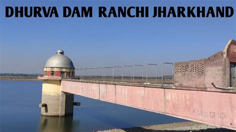 DHURVA DAM Ranchi Jharkhand YouTube