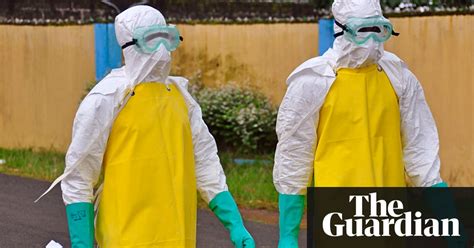 Ebola Life And Death On The Frontline Society The Guardian