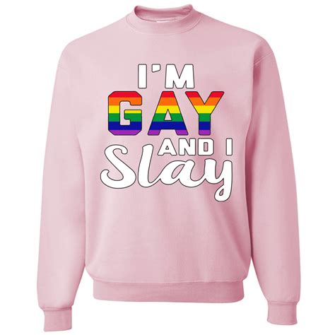 Wild Bobby I M Gay And I Slay Gay Lesbian Rainbow Lgbt Pride Crewneck Graphic Sweatshirt