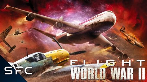 Flight World War Ii Full Sci Fi Adventure Movie Realtime Youtube Live