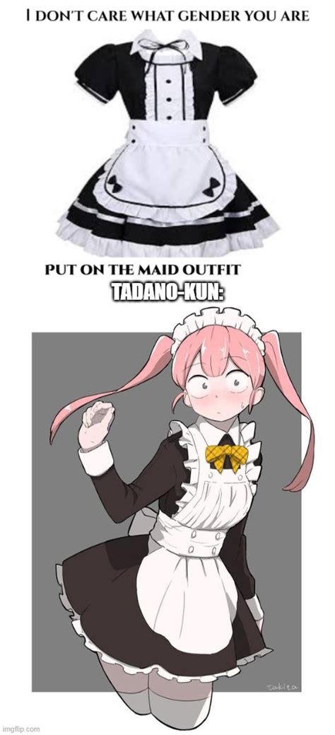 If Tadano Kun Can Do It So Can You Put On The Maid Outfit You