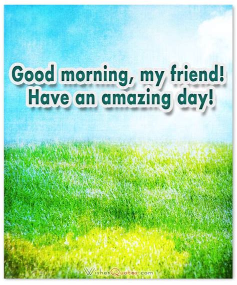 Good morning quotes for best friends. Good Morning Messages for Friends with Cute and Funny Cards