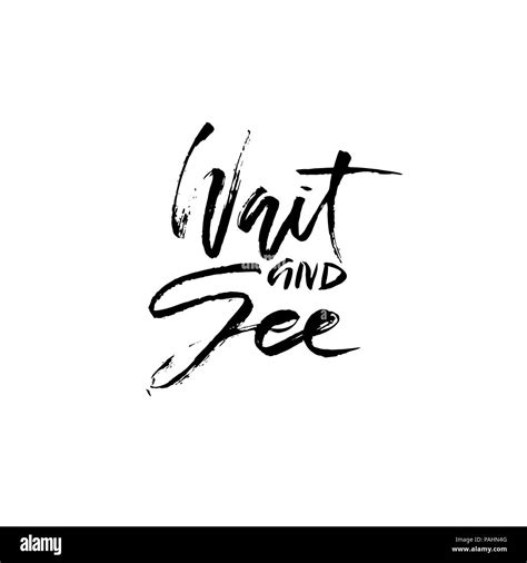 Wait And See Hand Drawn Dry Brush Lettering Ink Illustration Modern