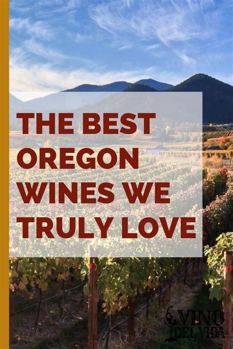 The Best Oregon Wines We Truly Love Oregon Wine Wine Variety Wine