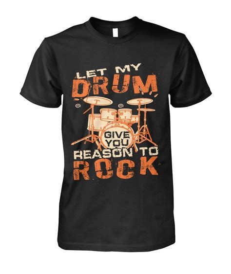 Drums Tshirt Let My Drum Give You Reason To Rock Funny Tshirt For Men Branded T Shirts Custom