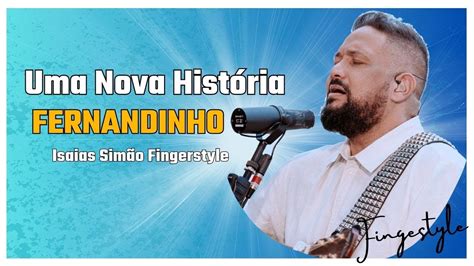 Uma Nova Hist Ria Fernandinho Vio O Fingerstyle Youtube