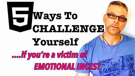 5 Ways To CHALLENGE Yourself If You Re A Victim Of Emotional Incest