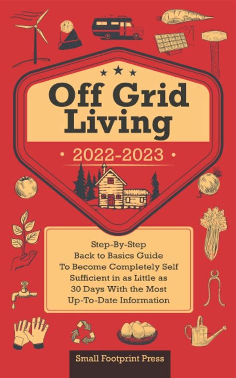 Off Grid Living 2022 2023 Step By Step Back To Basics Guide To Become