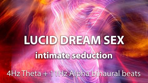 Lucid Dream Sex Intimate Seduction Brainwave Entrainment Lucid Dream