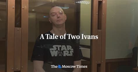 A Tale Of Two Ivans The Moscow Times