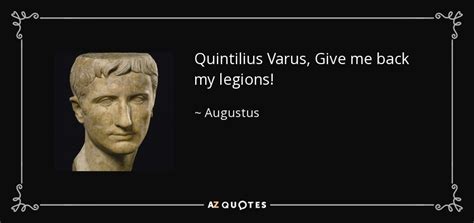 Augustus Quote Quintilius Varus Give Me Back My Legions