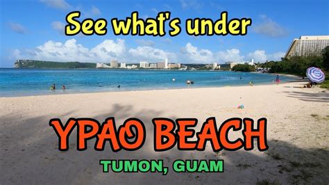 See Whats Under Ypao Beach Tumon Guam Youtube