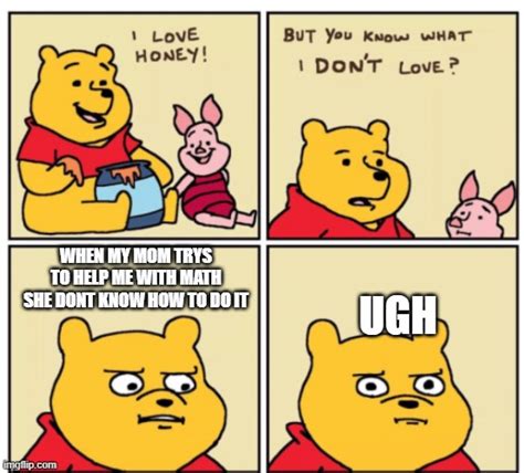 Winnie The Pooh But You Know What I Dont Like Imgflip