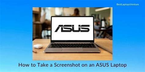 How To Take A Screenshot On An Asus Laptop Easiest Ways