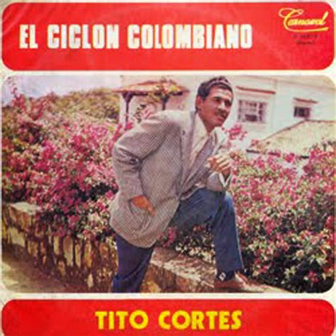 Tropicales Del Recuerdo Tito Cortes El Ciclon Colombiano