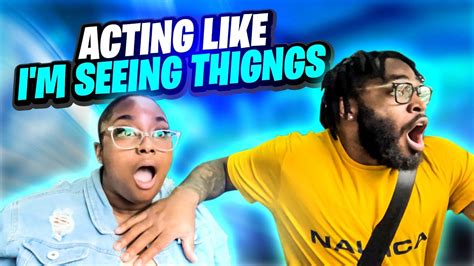 Acting Like Im Seeing Things To See How My Girlfriend Reacts Youtube
