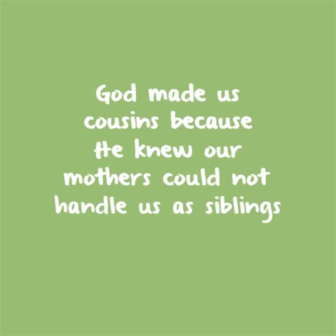 40 Best Cousin Quotes And Sayings You'll Love - Quotes Sayings | Thousands Of Quotes Sayings