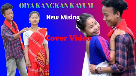 oiya kangkan kayum new mising unofficial video bornali kalita and mirinal doley 2021 youtube