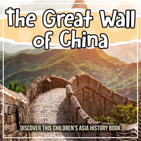 The Great Wall Of China Discover This Childrens Asia History Book By