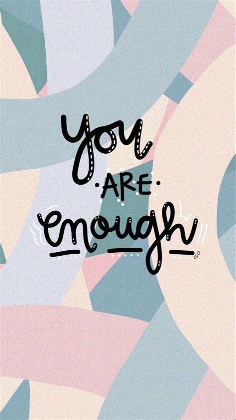 You Are Enough Quote Backgrounds Wallpaper Iphone Quotes Wallpaper