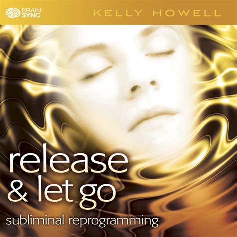 Brain Sync Kelly Howell Kelly Howell Release And Let Go