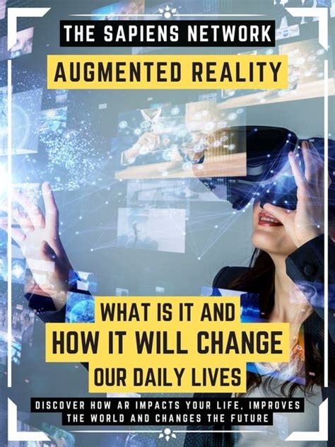 Augmented Reality What Is It And How It Will Change Our Daily Lives