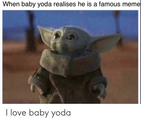 When Baby Yoda Realises He Is A Famous Meme I Love Baby Yoda Love