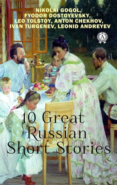10 great russian short stories by anton chekhov ivan turgenev nikolai gogol leo tolstoy