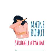 Maine Bohot Struggle Kiya Hai Frankly Wearing