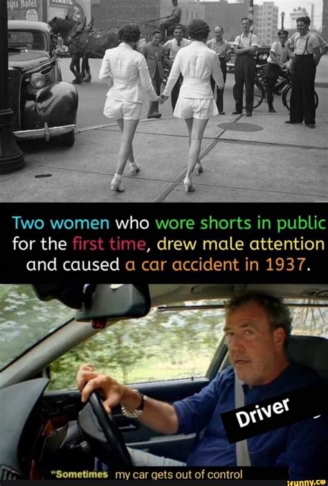 two women who wore shorts in public for the first time drew male attention and caused a car