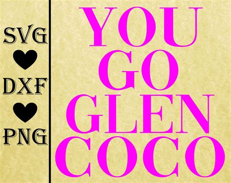 You Go Glen Coco Svgdxfpng Mean Girls Svg Dxf Png 3d Etsy