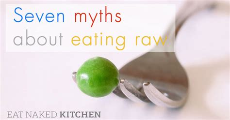 Seven Myths About Eating Raw Days In The Raw Day Eat Naked