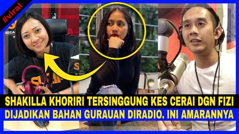 syakilla khoriri tersinggung kes cerai dengan fizi ali dijadikan bahan gurauan diradioi