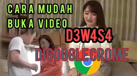 Cara Buka Video D3w4s4 Viral Digoogle Crome Tanpa Ribet YouTube
